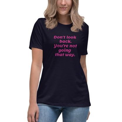 Pink Don't Look Back -- Womens Relaxed T Shirt
