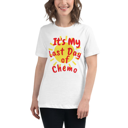 It's My Last Day of Chemo - Women's Relaxed T-Shirt