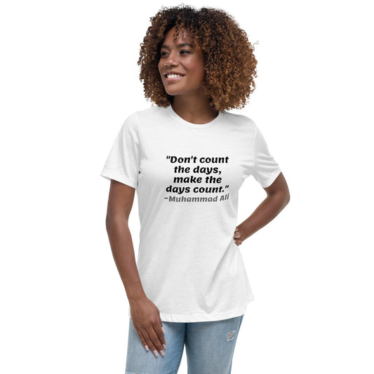 Black Don't Count The Days -- Womens Relaxed T Shirt