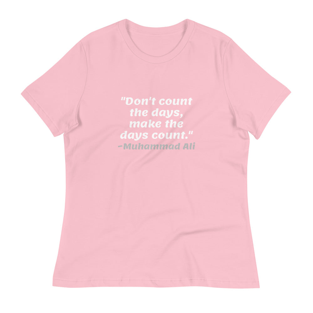 White Don't Count The Days -- Womens Relaxed T Shirt