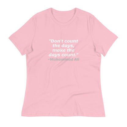 White Don't Count The Days -- Womens Relaxed T Shirt