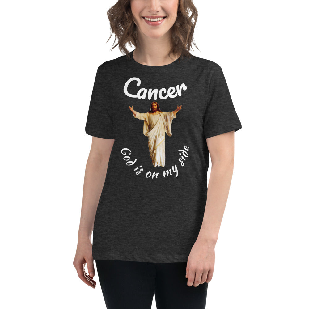 Cancer God is on my side - Women's Relaxed T-Shirt