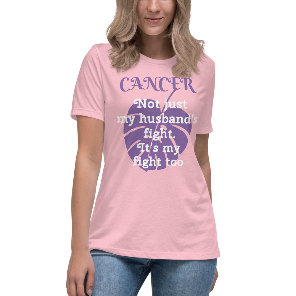 Cancer Not Just My Husband's Fight - Women's Relaxed T-Shirt