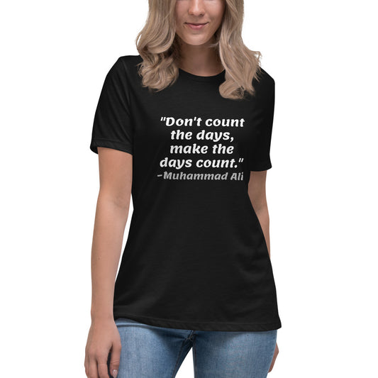 White Don't Count The Days -- Womens Relaxed T Shirt