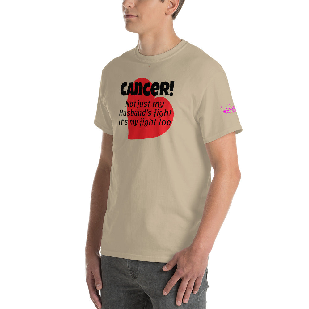 Cancer Not Just My Husband's Fight it's my fight too - Short Sleeve T-Shirt