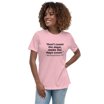 Black Don't Count The Days -- Womens Relaxed T Shirt