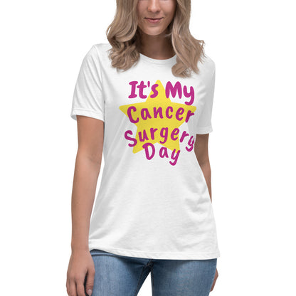 It's My Cancer Surgery Day - Women's Relaxed T-Shirt