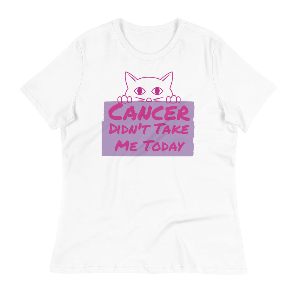 Cancer Didn't Take me Today - Women's Relaxed T-Shirt