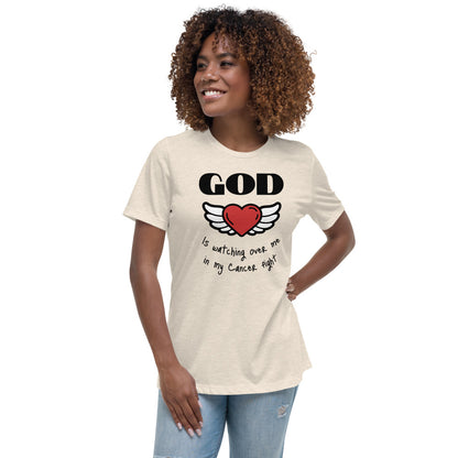 God is watching over me in my cancer fight - Women's Relaxed T-Shirt