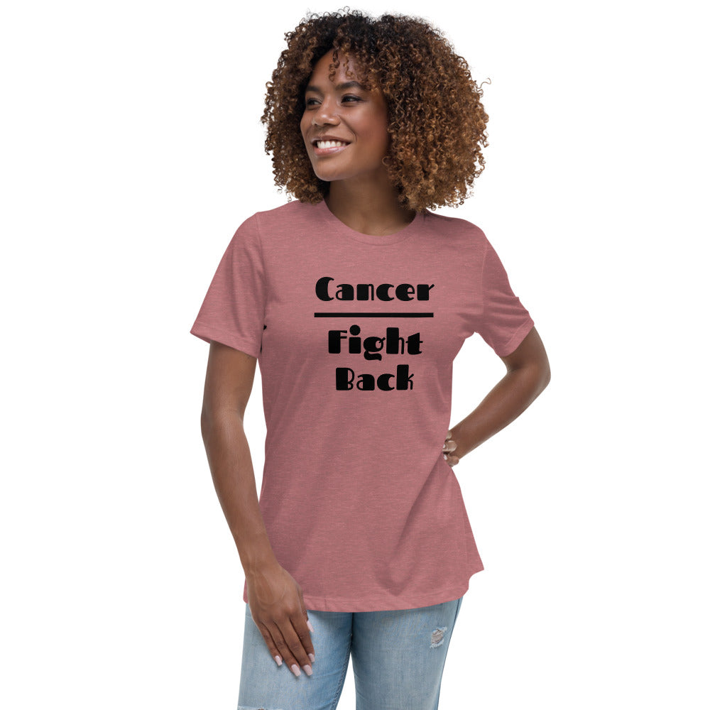 Cancer Fight Back  - Women's Relaxed T-Shirt