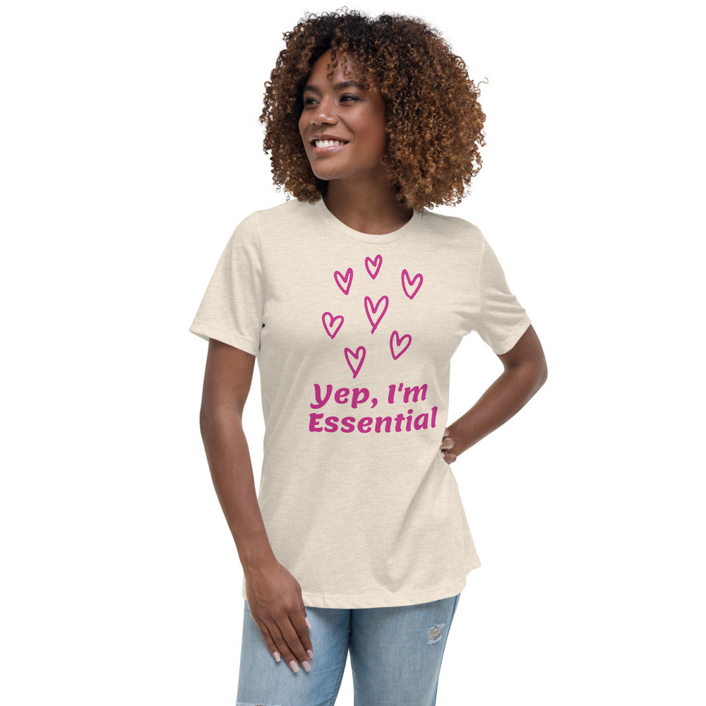 Yep I'm Essential -- Womens Relaxed T Shirt