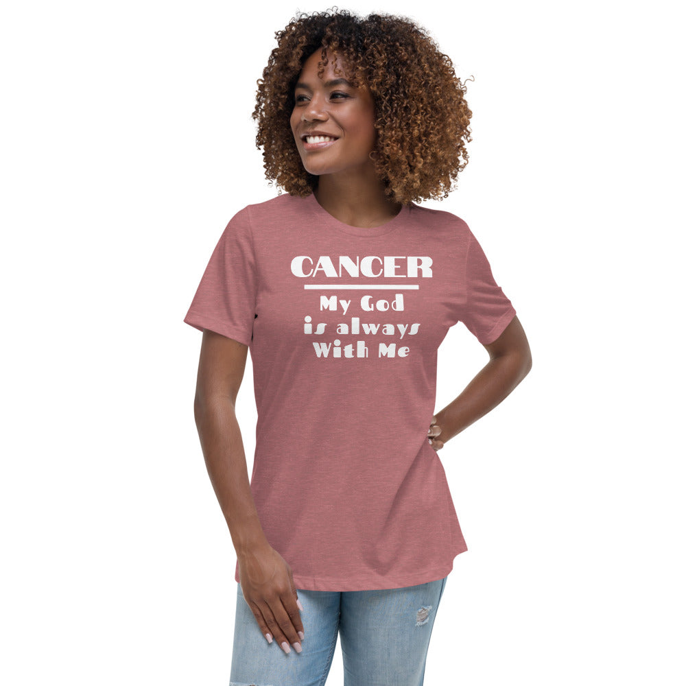 Cancer my god is always with me - Women's Relaxed T-Shirt