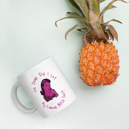 Oh dear did I let my Cancer Bitch out? - Mug