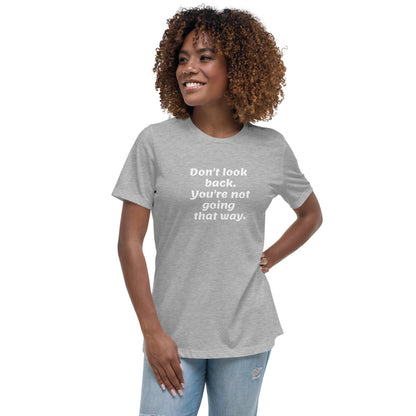 White Don't Look Back -- Womens Relaxed T Shirt