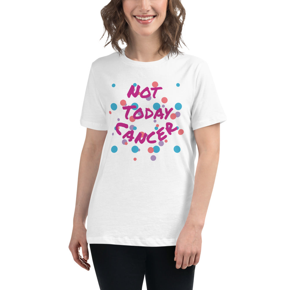 Not Today Cancer - Women's Relaxed T-Shirt