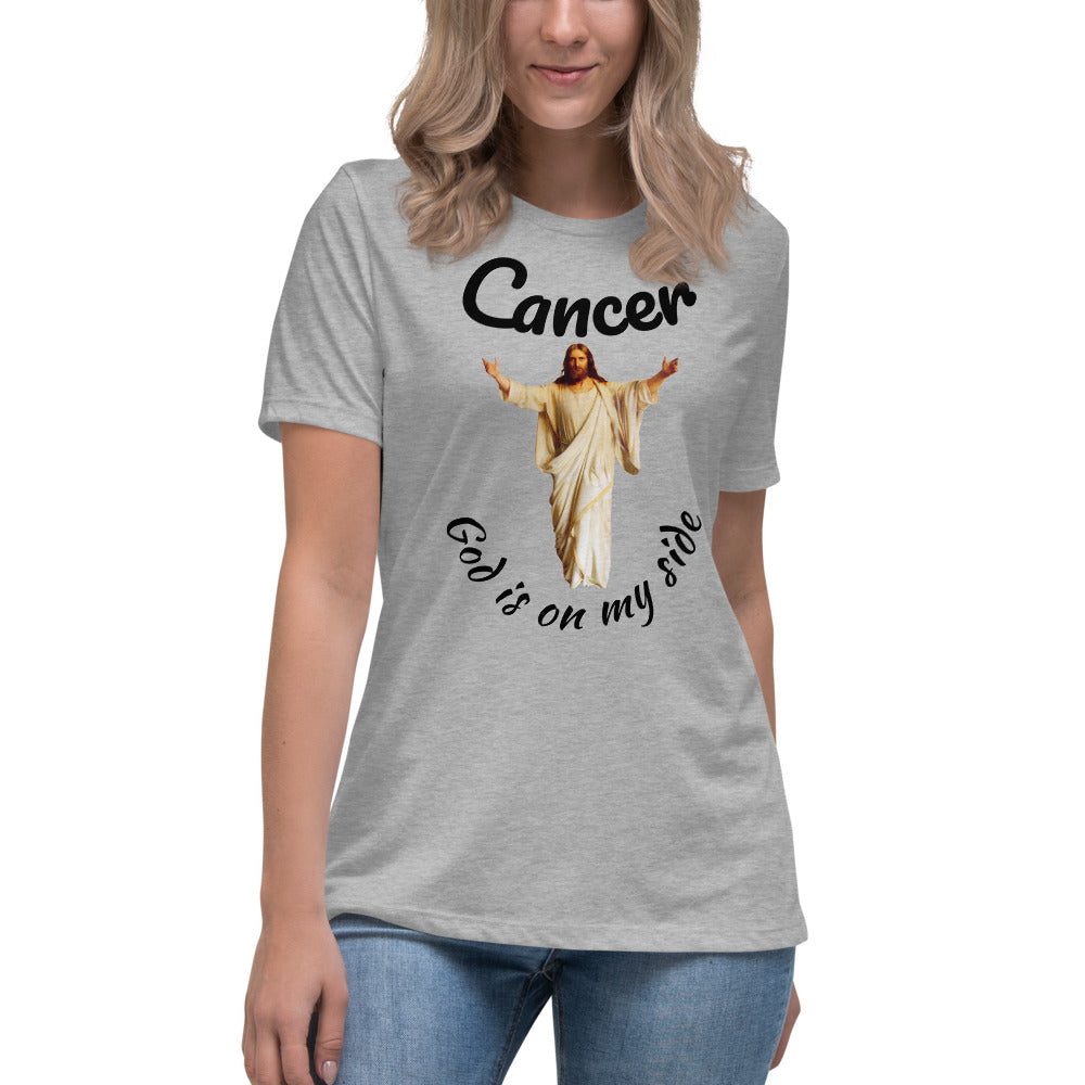 Cancer God is on my side - Women's Relaxed T-Shirt