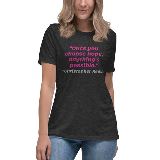 Pink Once You Choose Hope -- Womens Relaxed T Shirt