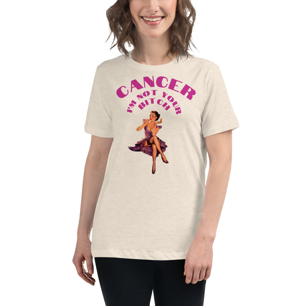 Cancer I'm not your Bitch  - Women's Relaxed T-Shirt