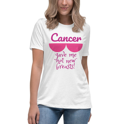 Cancer Gave Me Hot New Breasts - Women's Relaxed T-Shirt