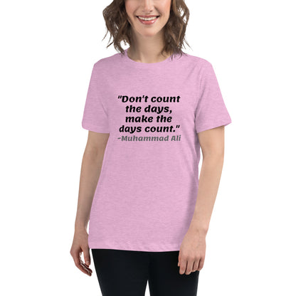 Black Don't Count The Days -- Womens Relaxed T Shirt