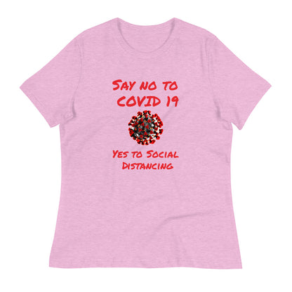 Say not to Covid 19 Yes to Social Distancing- Women's Relaxed T-Shirt