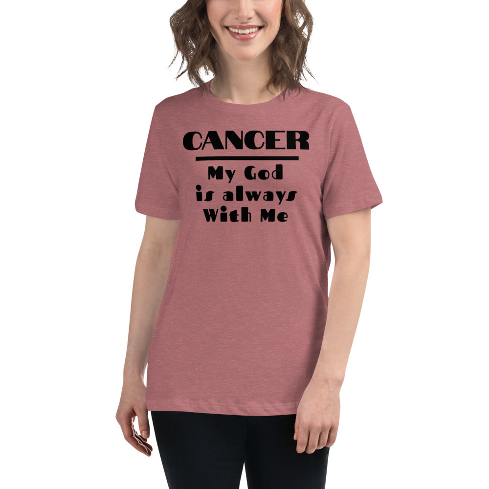 Cancer my god is always with me - Women's Relaxed T-Shirt