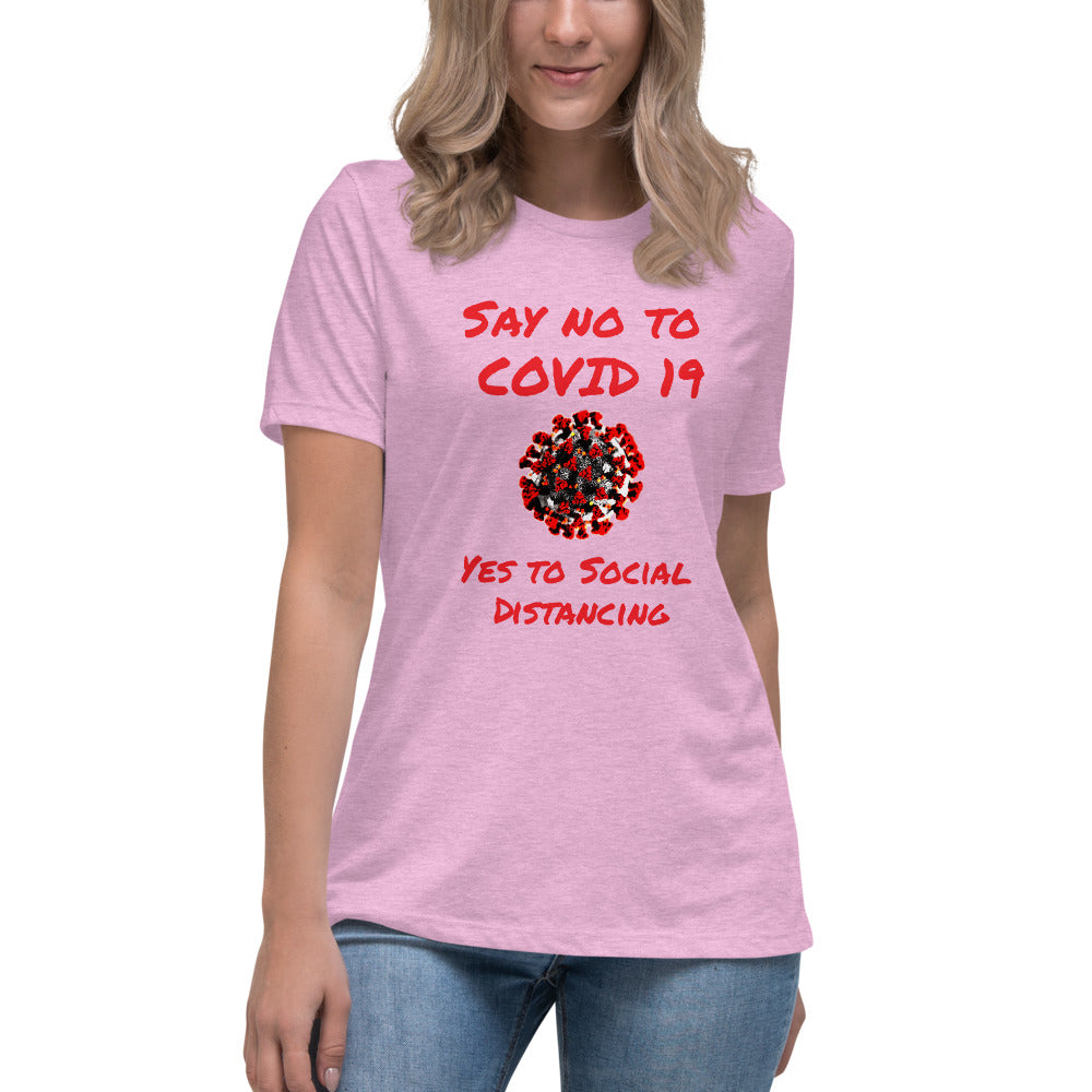 Say not to Covid 19 Yes to Social Distancing- Women's Relaxed T-Shirt