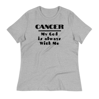 Cancer my god is always with me - Women's Relaxed T-Shirt