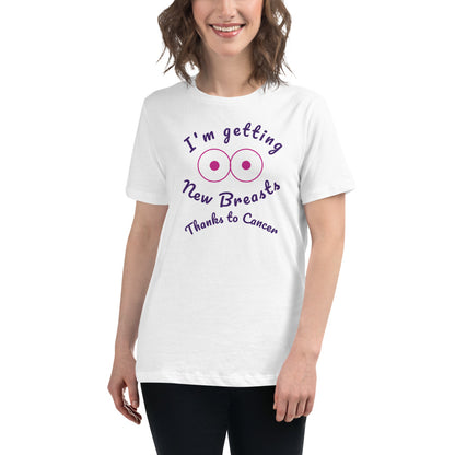 I'm Getting New Breasts Thanks to Cancer - Women's Relaxed T-Shirt