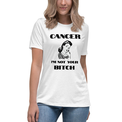 Cancer I'm not your Bitch  - Women's Relaxed T-Shirt