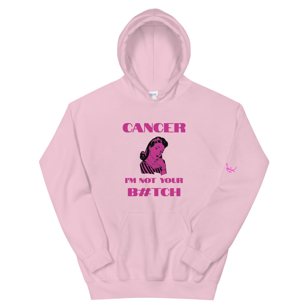 Cancer I'm not your b#tch - Unisex Hoodie