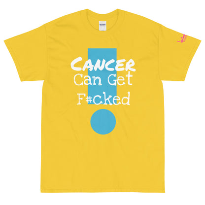 Cancer Can Get F#cked - Short Sleeve T-Shirt