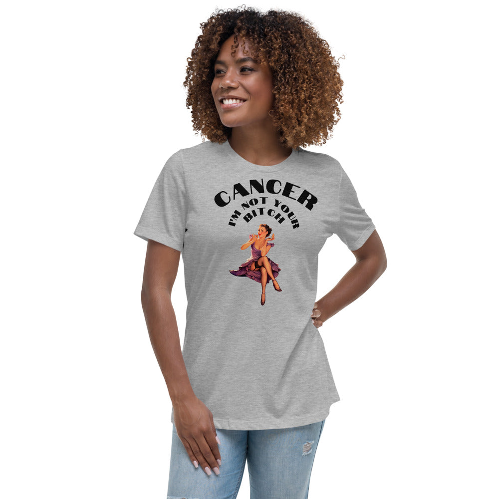 Cancer I'm not your Bitch  - Women's Relaxed T-Shirt