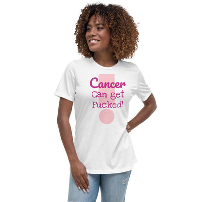 Cancer can get Fucked - Women's Relaxed T-Shirt