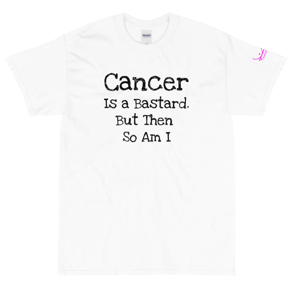 Cancer is a bastard but then so am I