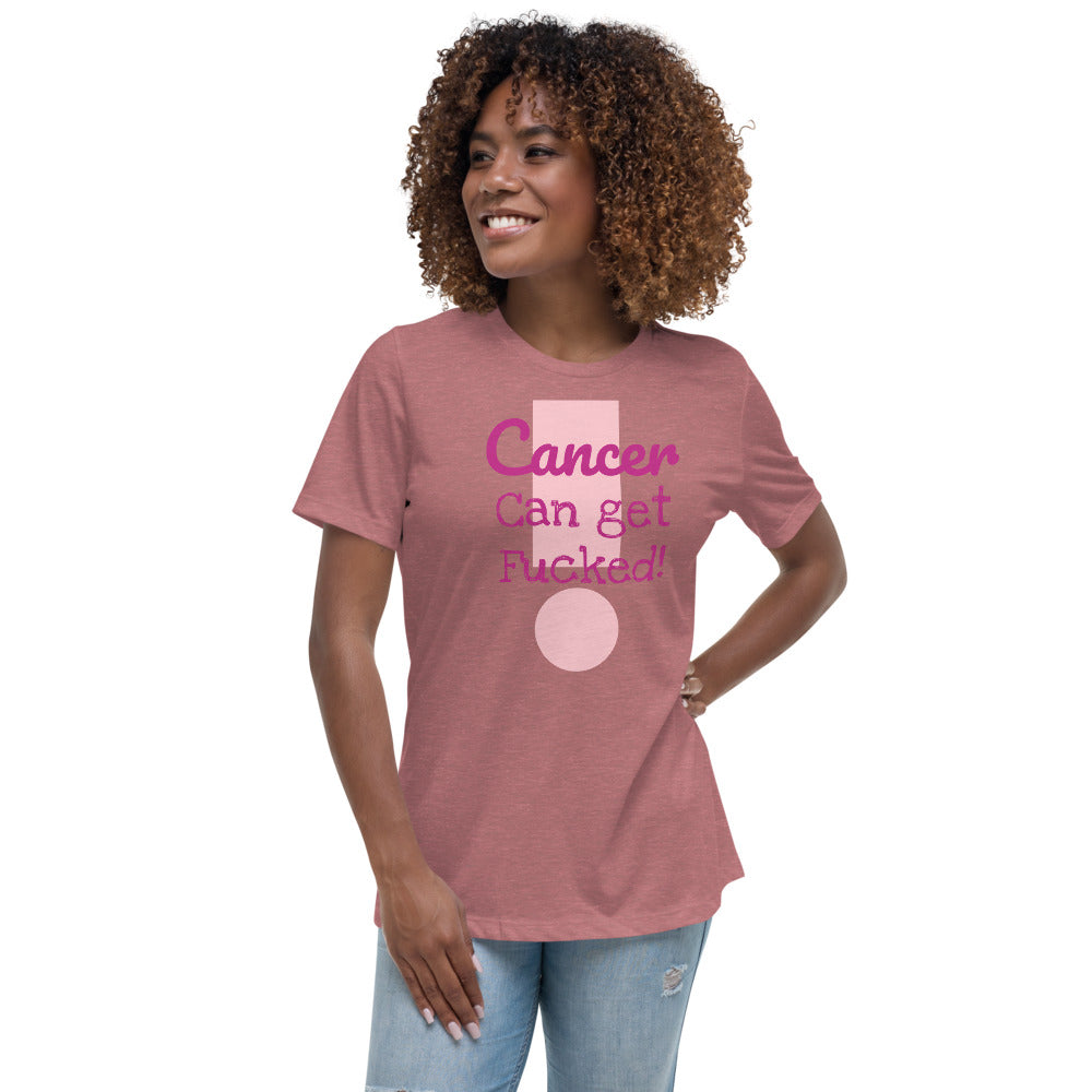 Cancer can get Fucked - Women's Relaxed T-Shirt