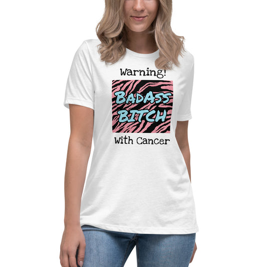 Warning Badass Bitch With Cancer - Women's Relaxed T-Shirt