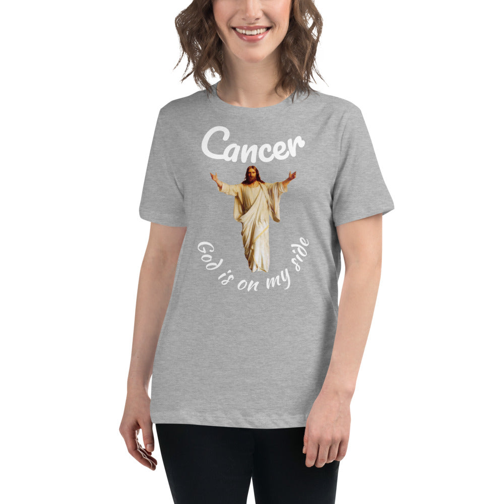 Cancer God is on my side - Women's Relaxed T-Shirt