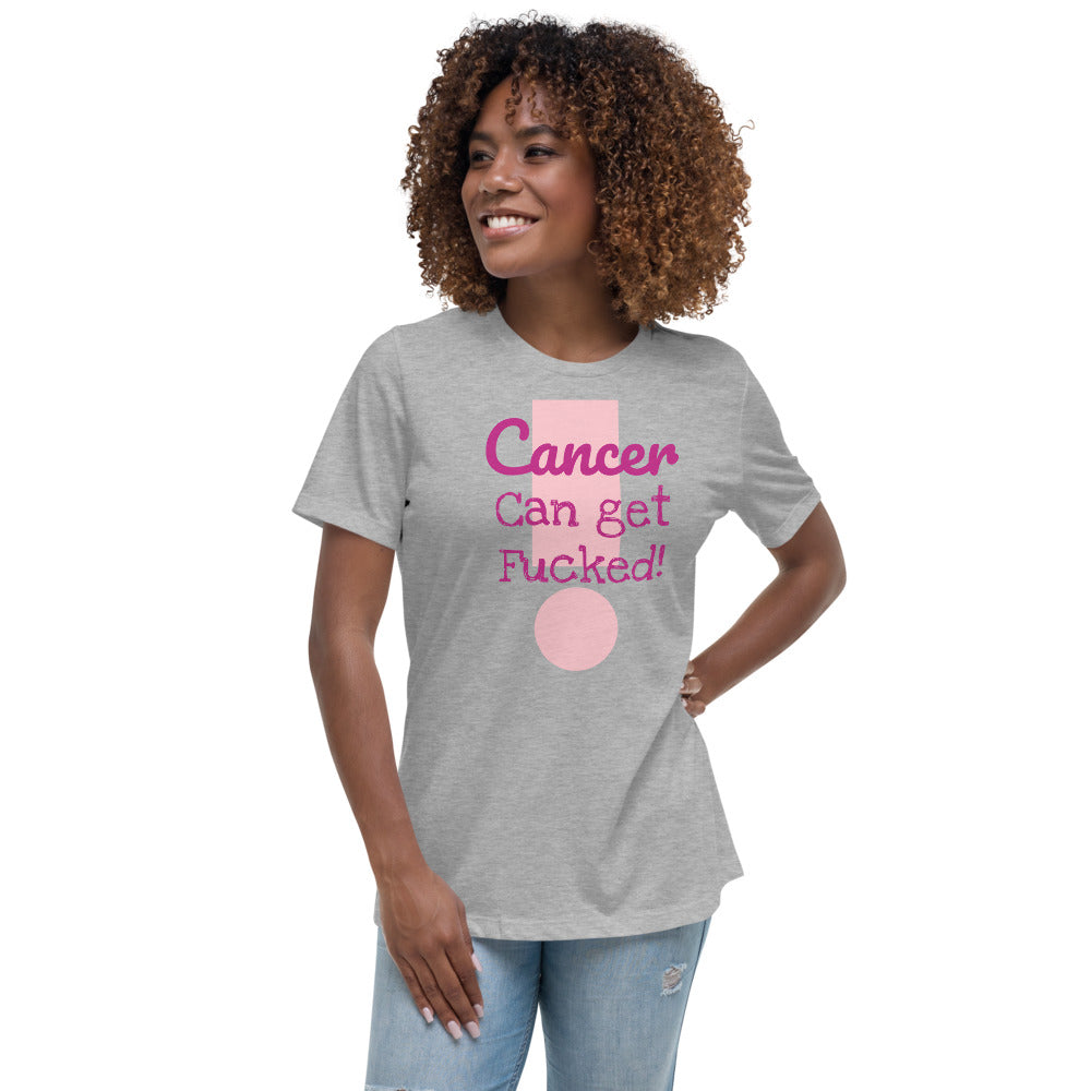 Cancer can get Fucked - Women's Relaxed T-Shirt