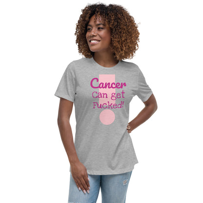 Cancer can get Fucked - Women's Relaxed T-Shirt