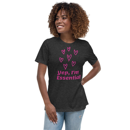 Yep I'm Essential -- Womens Relaxed T Shirt