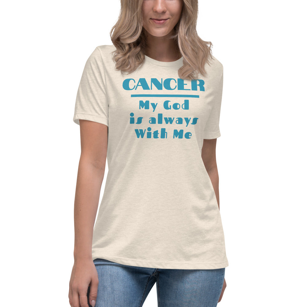 Cancer my god is always with me - Women's Relaxed T-Shirt