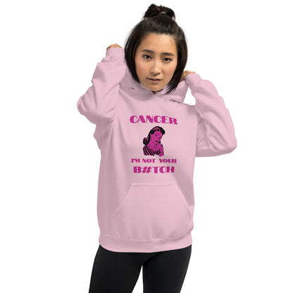 Cancer I'm not your b#tch - Unisex Hoodie