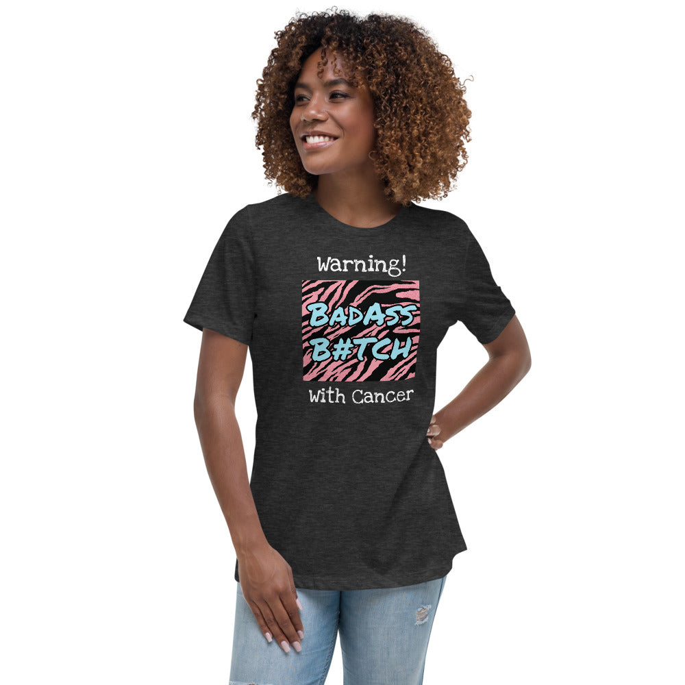 Warning Badass B#itch With Cancer - Women's Relaxed T-Shirt