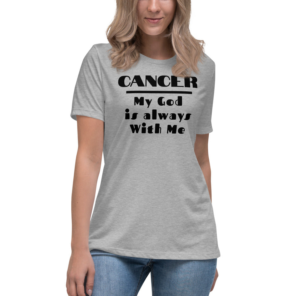 Cancer my god is always with me - Women's Relaxed T-Shirt