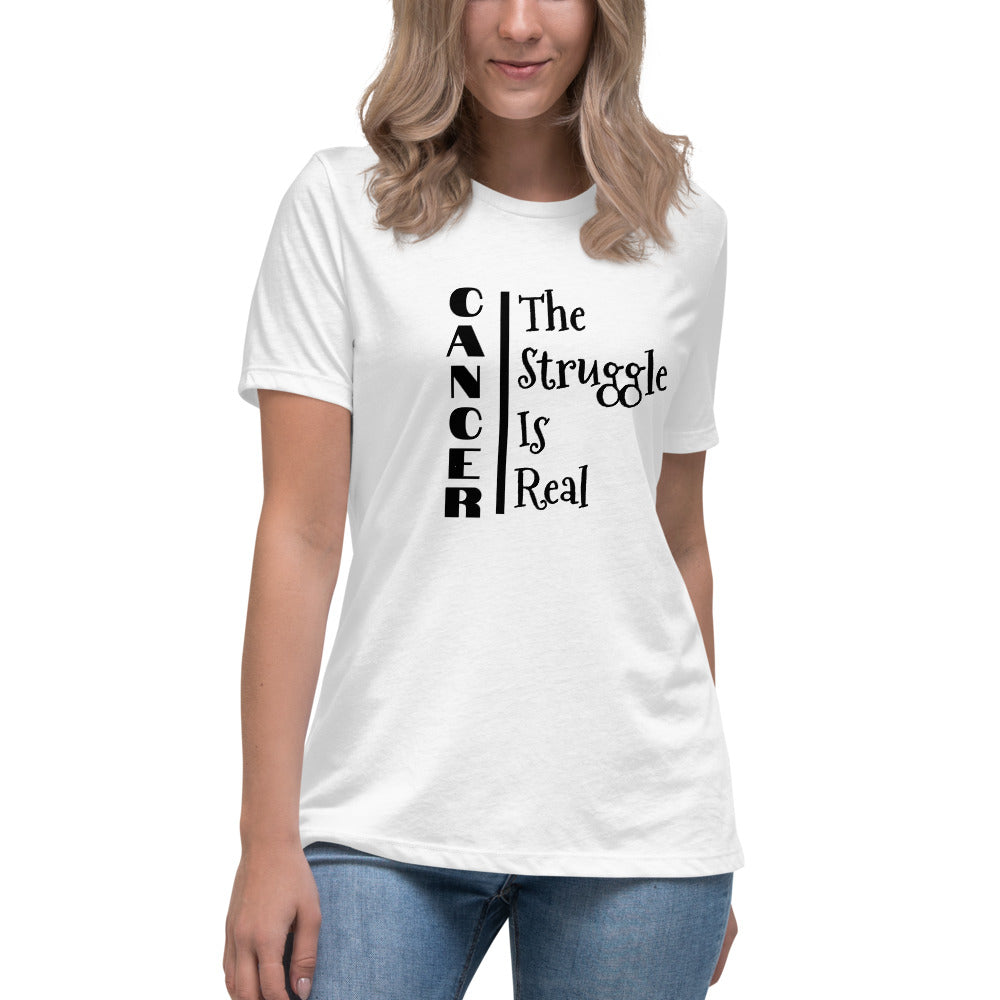 Cancer The Struggle is Real  - Women's Relaxed T-Shirt