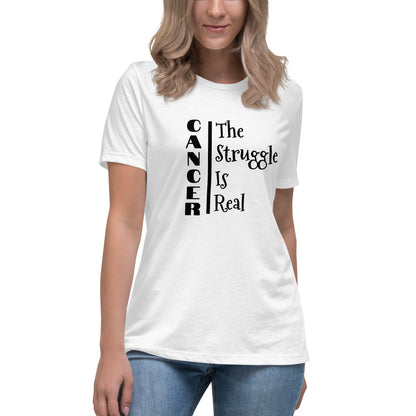 Cancer The Struggle is Real  - Women's Relaxed T-Shirt