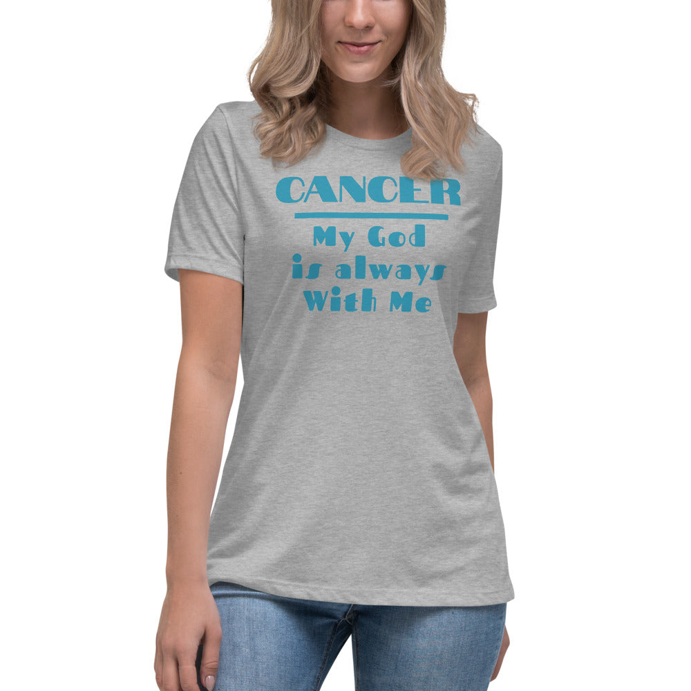 Cancer my god is always with me - Women's Relaxed T-Shirt