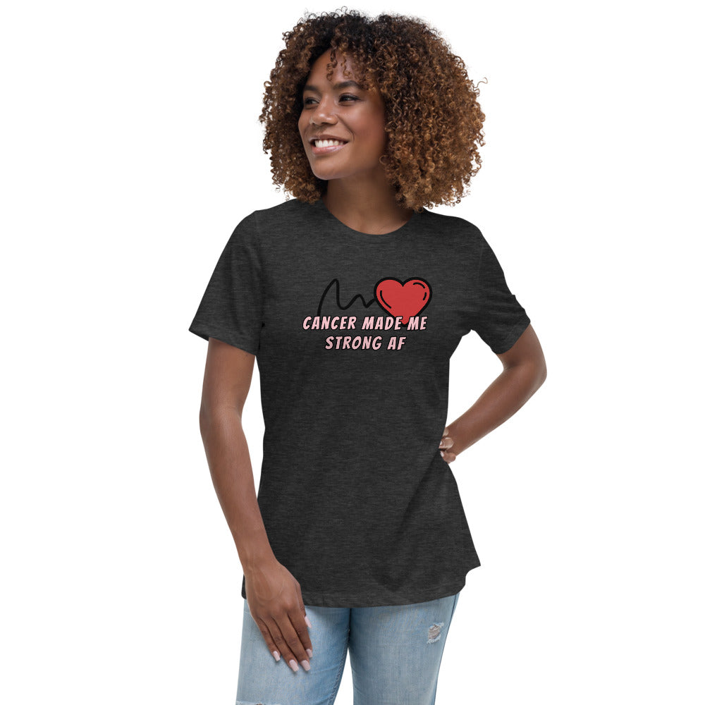 Cancer Made Me Strong AF - Women's Relaxed T-Shirt