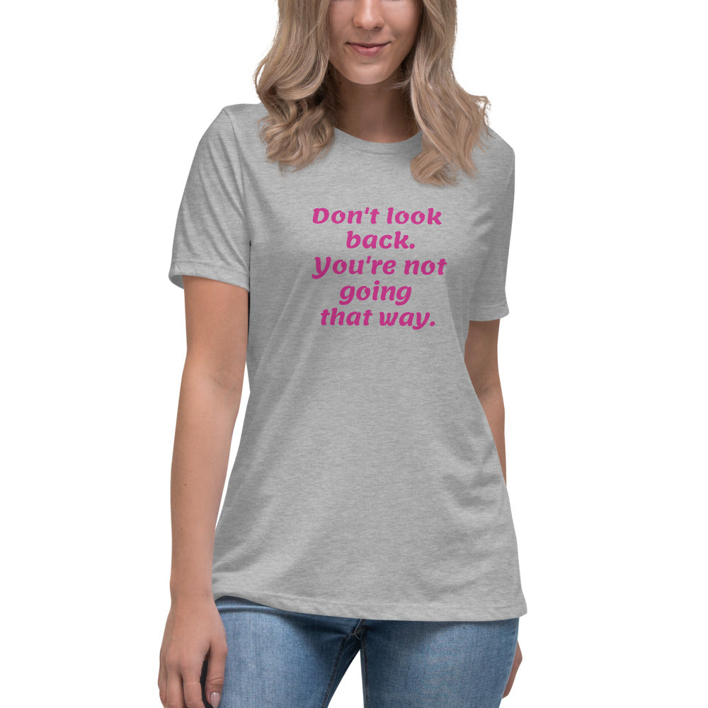 Pink Don't Look Back -- Womens Relaxed T Shirt
